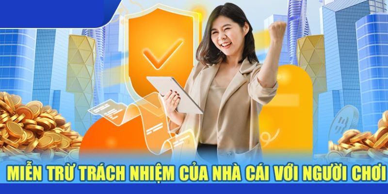 5 miễn trừ trách nhiệm của hệ thống người chơi cần nắm rõ